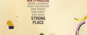 Ingrid Laubrock Anti-House Strong Place