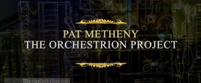 Pat Metheny Orchestrion Project