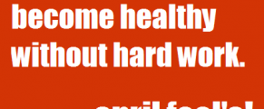 Your Health is No April Fool's Joke