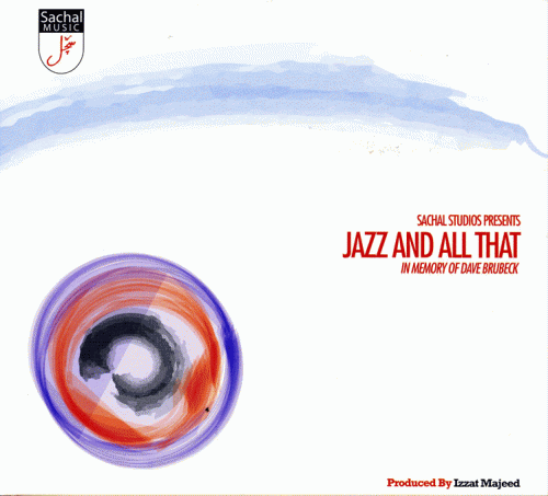 Sachal Studios Presents JAZZ AND ALL THAT In Memory of Dave Brubeck