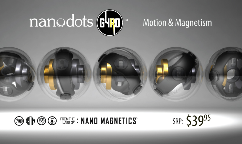 Nanodots GYRO are Safe Magnetic Toys for the Kid in All of Us