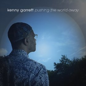 Kenny Garrett - Pushing the World Away