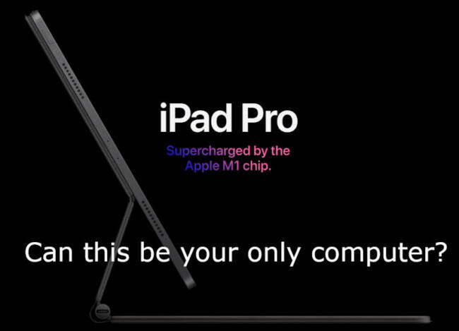 Can the M1 iPad Pro Be Your Only Computer?